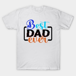 BEST DAD EVER. (fathers day, mug, father, day, t-shirt) T-Shirt